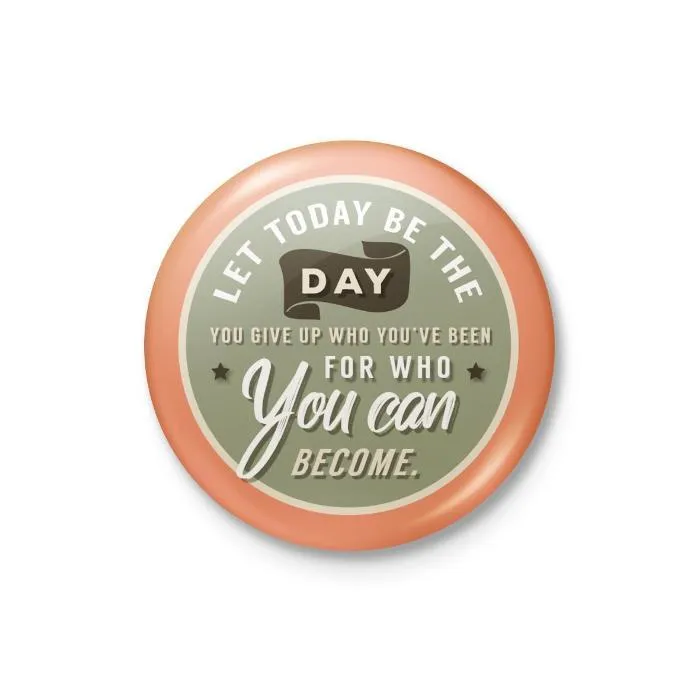 Let Today Be the Day Badge